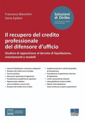 Il recupero del credito professionale del difensore d'ufficio. Giudizio di opposizione al decreto di liquidazione, orientamenti e modelli. Con formulario online